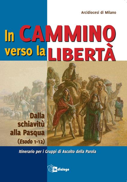 In cammino verso la libertà. Dalla schiavitù alla Pasqua (Esodo 1-12) - copertina