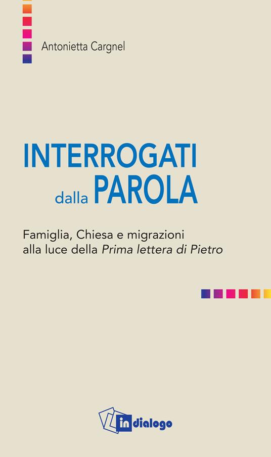 Interrogati dalla Parola. Famiglie, Chiesa e migrazioni alla luce della Prima lettera di Pietro - copertina