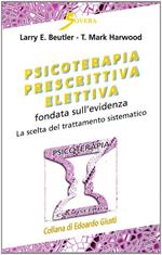 Psicoterapia prescrittiva elettiva fondata sull'evidenza. Con videocassetta