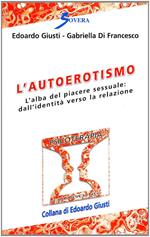 L' autoerotismo. L'alba del piacere sessuale: dall'identità verso la relazione