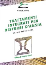 Trattamenti integrati per i disturbi d'ansia. La cura del sé ferito