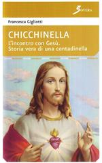 Chiechinella. L'incontro con Gesù. Storia vera di una contadinella