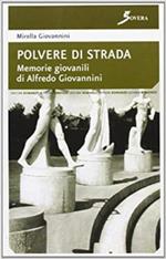 Polvere di strada. Memorie giovanili di Alfredo Giovannini