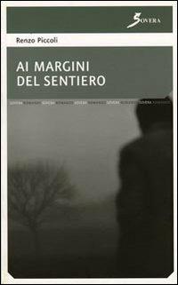 Ai margini del sentiero - Renzo Piccoli - copertina