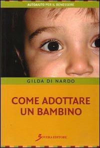 Come adottare un bambino - Gilda Di Nardo - copertina