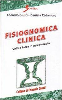 Fisiognomica clinica. Volti e facce in psicoterapia - Edoardo Giusti,Daniela Cadamuro - copertina