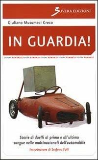 In guardia! Storie di duelli dal primo all'ultimo sangue nelle multinazionali dell'automobile - Giuliano Musumeci Greco - copertina