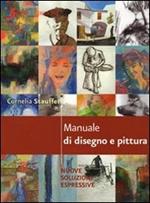 Manuale di disegno e pittura. Nuove soluzioni espressive