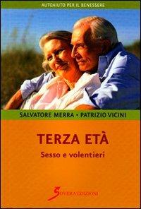 Terza età. Sesso e volentieri - Salvatore Merra,Patrizio Vicino - copertina