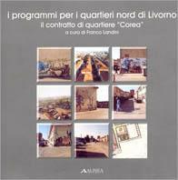 I programmi per i quartieri nord di Livorno. Il contratto di quartiere «Corea» - copertina