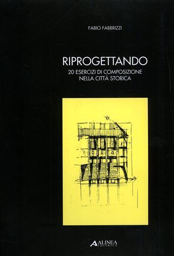 Riprogettando. 20 esercizi di composizione nella città storica - Fabio Fabbrizzi - copertina