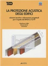 La protezione acustica degli edifici - Gianfranco Cellai,Simone Secchi,Lucia Busa - copertina