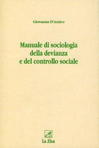 Manuale di sociologia della devianza e del controllo sociale - Giovanna D'Amico - copertina