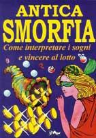 Antica smorfia. Come interpretare i sogni e vincere al lotto