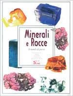 Minerali e rocce. Il mondo di pietra