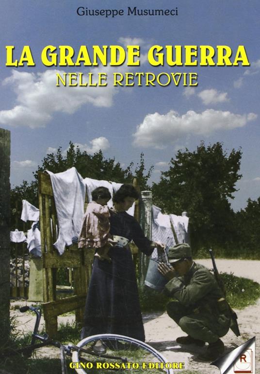 La grande guerra nelle retrovie - Giuseppe Musumeci - copertina