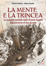 La mente e la trincea. La malattia mentale nella Grande Guerra. Il manicomio di San Servolo