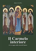 Il carmelo interiore. Le tre tappe della vita dell'amore