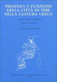 Presenza e funzione della città di Tebe nella cultura greca. Atti del Convegno internazionale (Urbino, 7-9 luglio 1997) - copertina