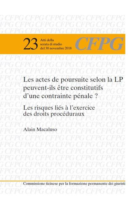 Les actes de poursuite selon la LP peuvent-ils être constitutifs d'une contrainte pénale? Les risques liés à l'exercice des droits procéduraux - Alain Macaluso - copertina