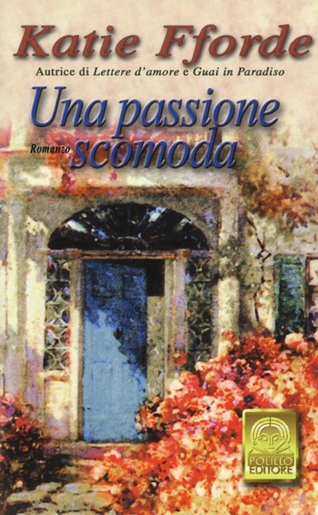 Una passione scomoda - Katie Fforde - 2