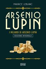 Arsenio Lupin. I miliardi di Arsenio Lupin