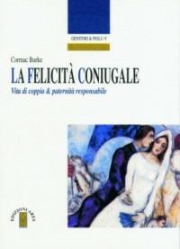 La felicità coniugale. Vita di coppia e paternità responsabile - Cormac Burke - copertina