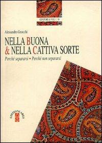 Nella buona e nella cattiva sorte. Perché separarsi, perché non separarsi - Alessandro Gnocchi - copertina