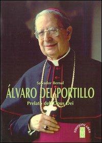 Alvaro del Portillo. Prelato dell'Opus Dei - Salvador Bernal - copertina