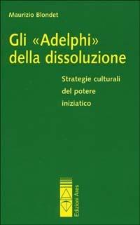 Gli adelphi della dissoluzione - Maurizio Blondet - copertina