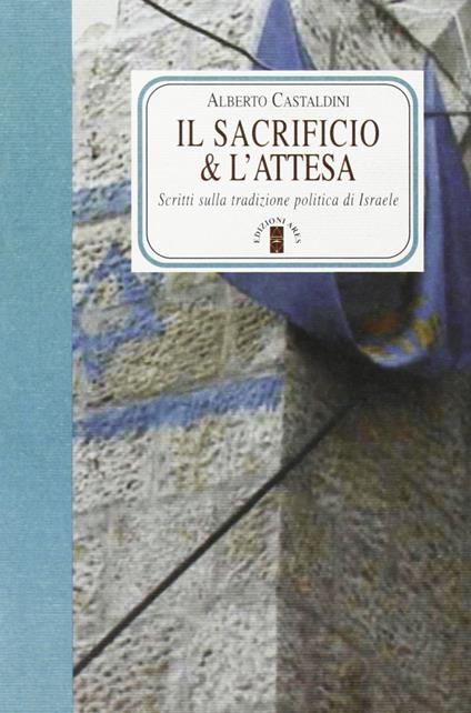 Il sacrificio e l'attesa - Alberto Castaldini - copertina