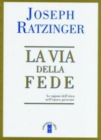 La via della fede - Benedetto XVI (Joseph Ratzinger) - copertina