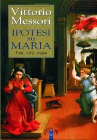 Ipotesi su Maria. Fatti, indizzi, enigmi - Vittorio Messori - copertina