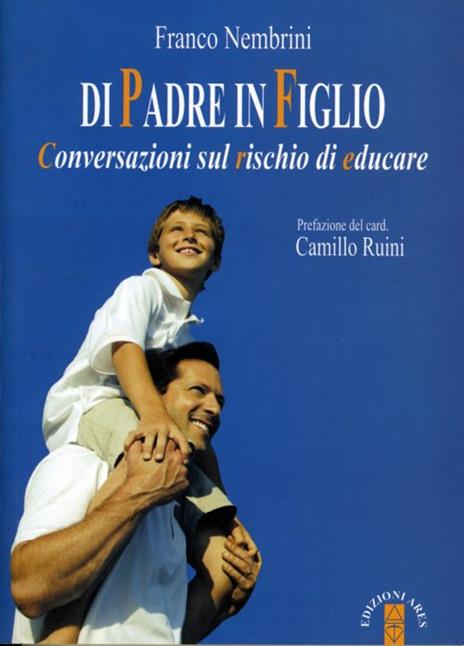 Di padre in figlio. Conversazioni sul rischio di educare - Franco Nembrini - 3