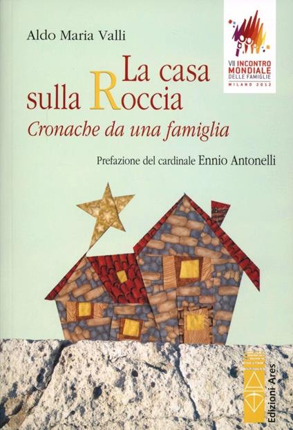 La casa sulla roccia. Cronache di una famiglia - Aldo Maria Valli - copertina