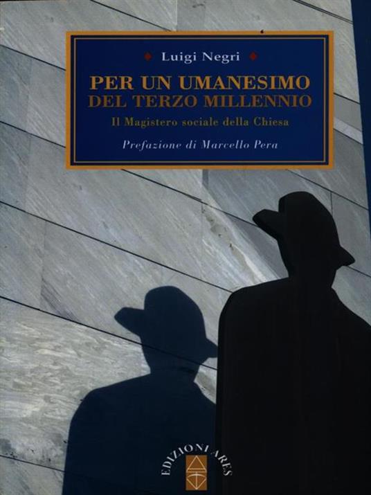 Per un umanesimo del terzo millenio. Il magistero sociale della Chiesa - Luigi Negri - 4