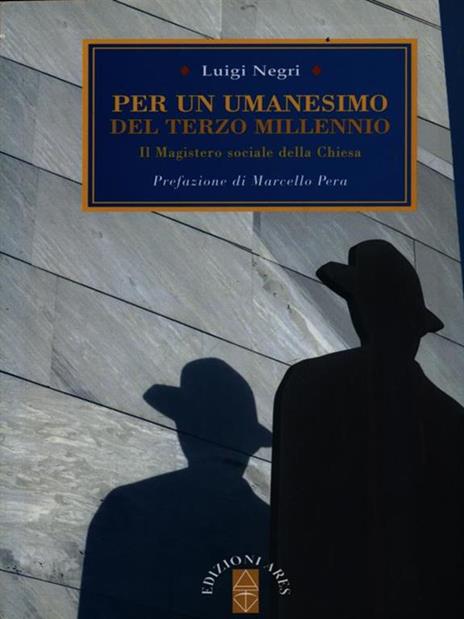 Per un umanesimo del terzo millenio. Il magistero sociale della Chiesa - Luigi Negri - 2