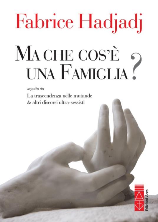 Ma che cos'è una famiglia? - Fabrice Hadjadj - copertina