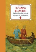 Il cammino della Chiesa. Fondamenti, storia & problemi