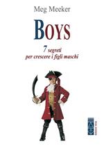 Boys. 7 segreti per crescere i figli maschi