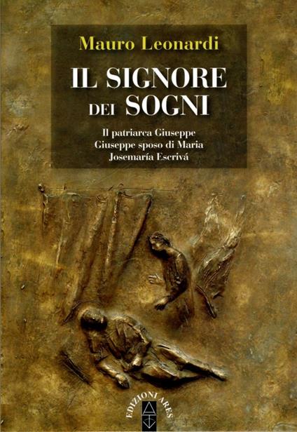 Il Signore dei sogni: Il patriarca Giuseppe, Giuseppe sposo di Maria, Josemaría Escrivá - Mauro Leonardi - copertina