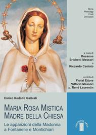 Maria Rosa Mistica, Madre della Chiesa. Le apparizioni della Madonna a Fontanelle e Montichiari