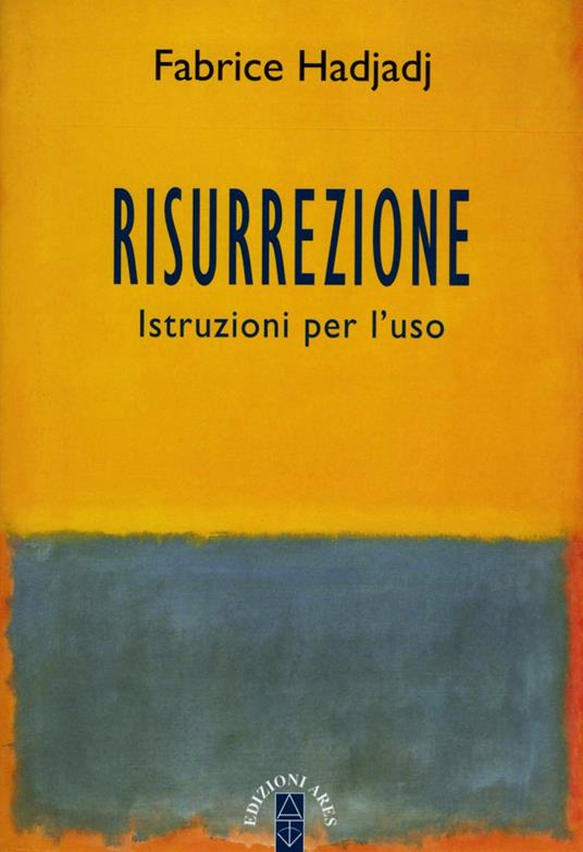 Risurrezione. Istruzioni per l'uso - Fabrice Hadjadj - copertina