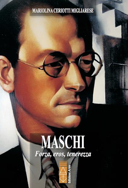 Maschi. Forza, eros, tenerezza - Mariolina Ceriotti Migliarese - ebook