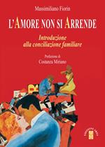 L' Amore non si arrende. Introduzione alla conciliazione familiare