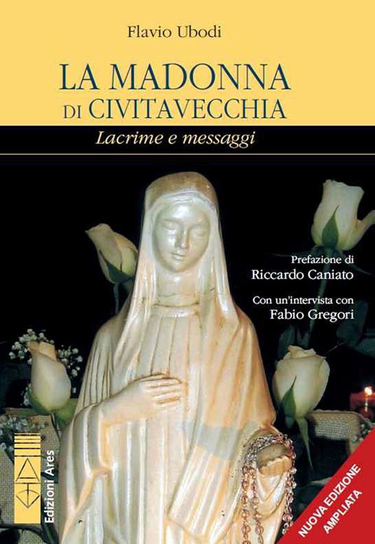 La Madonna di Civitavecchia. Lacrime e messaggi - Flavio Ubodi - ebook