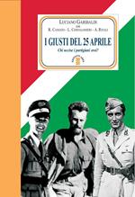 I giusti del 25 aprile. Chi uccise i partigiani eroi?