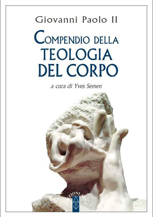 Compendio della teologia del corpo - Giovanni Paolo II,Yves Semen - ebook