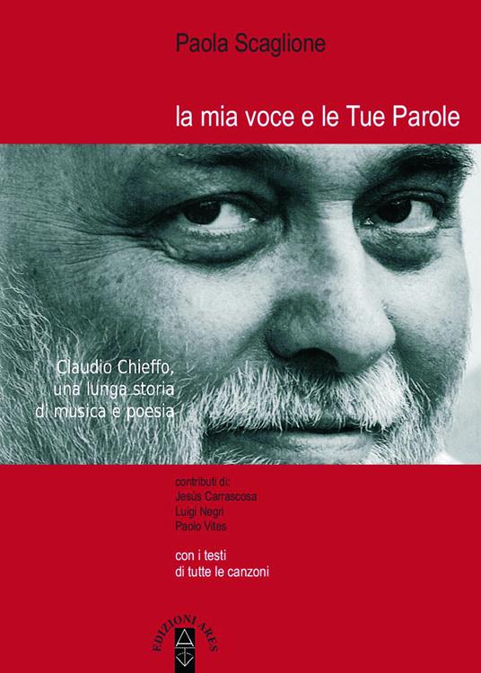 La mia voce e le tue parole. Claudio Chieffo, una lunga storia di musica e poesia - Paola Scaglione - copertina