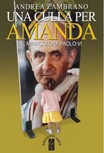Una culla per Amanda. Il miracolo di Paolo VI